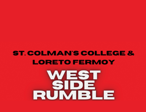 St. Colmans College and Loreto Fermoy – “West Side Rumble”