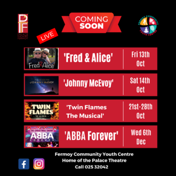 Coming Soon to the Palace Theatre Fermoy